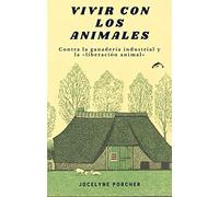 Vivir con los animales: Contra la ganadería industrial y la "liberación animal": 6 (Naturamque Sequi)