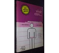 Vivir con... menopausia : guía práctica para cada mujer que se acerca a los 50 años o ya los tiene