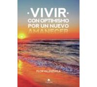 Vivir Con Optimismo. Por Un Nuevo Amanecer