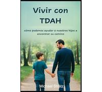 Vivir con TDAH: Cómo podemos ayudar a nuestros hijos a encontrar su camino