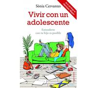 Vivir con un adolescente: Entenderte con tu hijo es posible (El Niño y su Mundo)