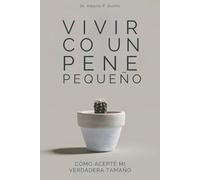 Vivir con un Pene Pequeño - Cómo acepté mi Verdadera Tamaño: Divertido Cuaderno de Regalo para Adultos Disfrazado como Libro de Bolsillo Real