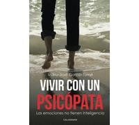 Vivir con un psicópata: Las emociones no tienen inteligencia