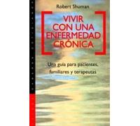 Vivir con una enfermedad crónica: Una guía para pacientes, familiares y terapeutas: 1 (Psicología Hoy)