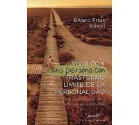 Vivir Con Una Persona Con Trastorno Limite De La Personalidad: Una Gui