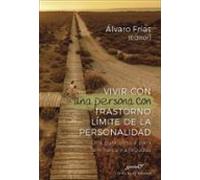 Vivir con una persona con Trastorno Límite de la personalidad. Una guía clínica para familiares y allegados