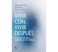 Vivir con, vivir después: La travesía del cáncer explicada por tres médicos (Psicología)