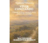 VIVIR CONFIANDO: Cuando la fe se convierte en tu manera de caminar: 3 (Confiados)