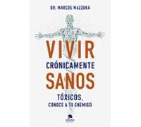 Vivir crónicamente sanos: Tóxicos, conoce a tu enemigo (Alienta)