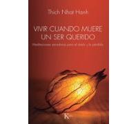 Vivir cuando muere un ser querido: Meditaciones sanadoras para el duelo y la pérdida