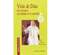 Vivir de Dios: Los cartujos nos hablan de su vocación (Sabiduría de la Cartuja)