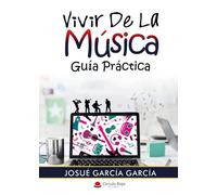 Vivir de la música. Guía práctica (SIN COLECCION)