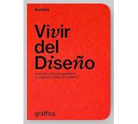 Vivir del Diseño: Instrucciones para gestionar tu negocio creativo (si quieres)