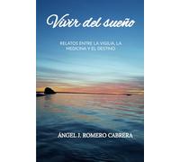 Vivir del sueño: Trece relatos entre la medicina, el misterio y la memoria.