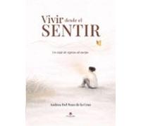 Vivir Desde El Sentir