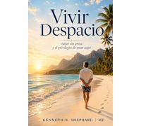 Vivir Despacio: Vivir despacio: Lecciones para disfrutar la vida con más calma y menos prisa