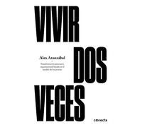 Vivir dos veces: Transformación personal y organizacional basada en el modelo de los jesuitas (Conecta)