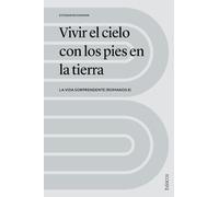 Vivir el cielo con los pies en la tierra: La vida sorprendente (Romanos 8)