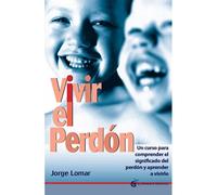 Vivir el perdón | Jorge Lomar