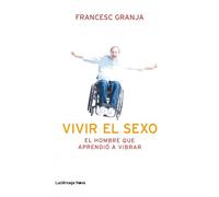 Vivir el sexo: El hombre que aperendió a vibrar (TESTIMONIOS Y VIVENCIAS)