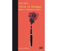 Vivir el tiempo: mujeres e imaginación literaria | Noelia Adánez