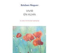 Vivir en alma: El arte intimo de habitarse