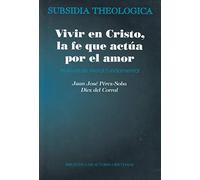Vivir En Cristo, La Fe Que Actua Por Amo: manual de moral fundamental: 10 (SUBSIDIA THEOLOGICA)