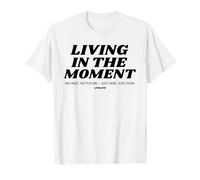 Vivir en el momento x no pegar ni feuro - Justo ahora Camiseta