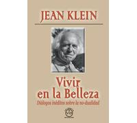 Vivir en la belleza: Dialogos inéditos sobre la no-dualidad (METAHISTORIA)