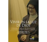 VIVIR EN LA LUZ DE DIOS. ITINERARIO ESPIRITUAL DE LUCIA DE (MISTICA Y MISTICOS)
