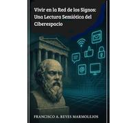 Vivir en la Red de los Signos: Una Lectura Semiótica del Ciberespacio