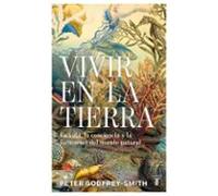 Vivir en la Tierra: La vida, la consciencia y la formación del mundo natural (Ciencia)