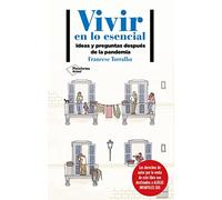 Vivir en lo esencial: Ideas y preguntas después de la pandemia (ACTUAL)