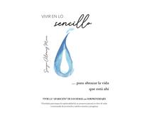 VIVIR EN LO SENCILLO... para abrazar la vida que está ahí