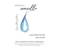 VIVIR EN LO SENCILLO... para abrazar la vida que está ahí: Ed. Apuntes