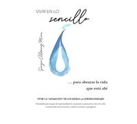 VIVIR EN LO SENCILLO... para abrazar la vida que está ahí VERSIÓN BITÁCORA