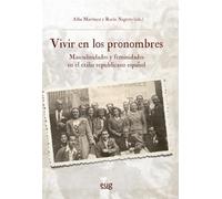 Vivir en los pronombres: masculinidades y feminidades en el exilio republicano español (Historia)