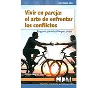 Vivir en pareja: el arte de enfrentar los conflictos: Programa psicoeducativo para parejas: 18 (Educación, orientación y terapia familiar)