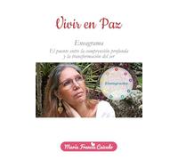 Vivir en Paz: Eneagrama, El puente entre la comprensión profunda y la transformación del ser
