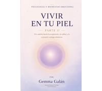 Vivir en tu piel - Parte II: Un camino hacia la aceptación, la calma y la conexión contigo mismo/a