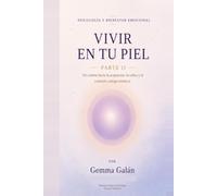 Vivir en tu piel - Parte II: Un camino hacia la aceptación, la calma y la conexión contigo mismo/a