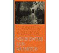 Vivir entre los muertos (S Marín-Arrieta)