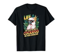 Vivir es mejor con una cacatúa en el hombro Camiseta