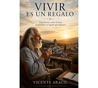 Vivir es un regalo: Una historia sobre el amor, la gratitud y el legado que dejamos: 12 (La vida es así)