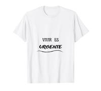 Vivir es urgente Camiseta