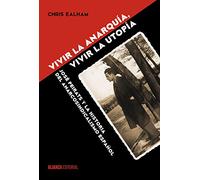 Vivir la anarquía, vivir la utopía: José Peirats y la historia del anarcosindicalismo español (Alianza Ensayo)