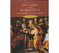 VIVIR LA HISTORIA DE LA IRLANDA CELTA