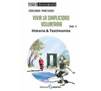 Vivir la simplicidad voluntaria vol. 1: Historia & Testimonios: 4 (Decrecimiento)