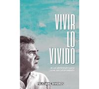 Vivir lo Vivido: De las Adversidades Nacen las Mejores Oportunidades