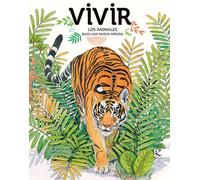 Vivir. Los animales bajo una nueva mirada (Ciencia-Inventarios ilustrados)